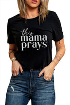 Black This mama prays Graphic Plain Tee
